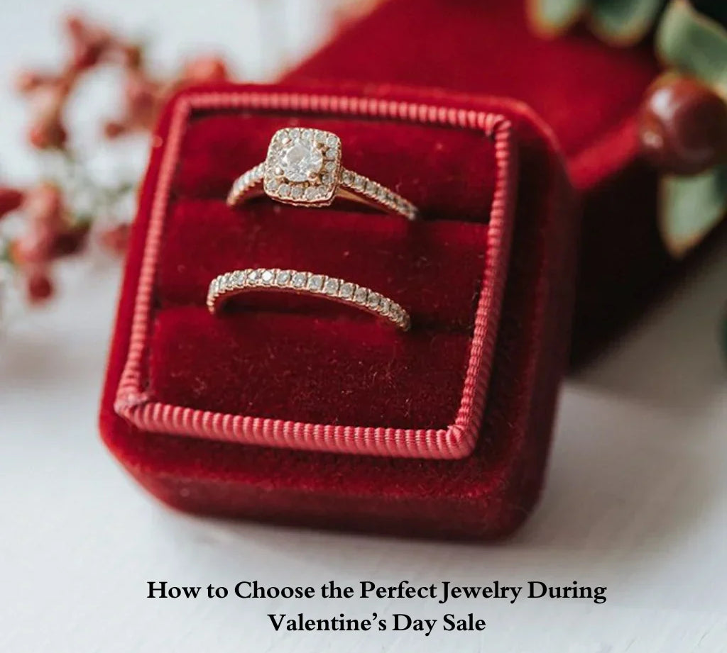 How To Choose The Perfect Jewelry During Valentine’s Day Sale