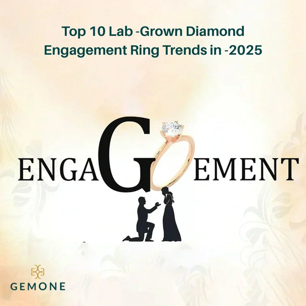 Top 10 Lab -Grown Diamond Engagement Ring Trends 